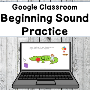 Google Classroom Beginning Sound Practice for Distance Digital Learning