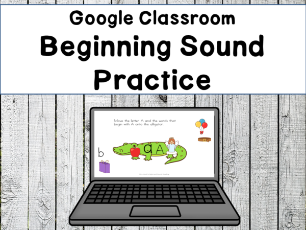 Google Classroom Beginning Sound Practice for Distance Digital Learning