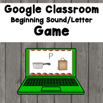 Beginning Sound Letter Game for Google Classroom Distance Learning (Digital learning)